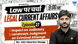 Legal Current Affairs | May 2024 | Vasu Dev Monga | Unacademy Judiciary