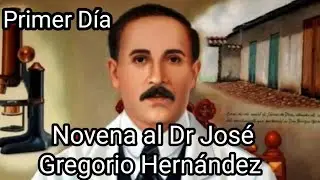 Novena al Dr José Gregorio Hernández por nuestros enfermos / Primer Día