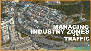 INDUSTRY ZONES & TRAFFIC | Cities Skylines