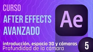 Clase 5 - Curso After Effects Avanzado, Profundidad de campo de una camara