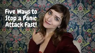 Five Ways to Stop a Panic Attack Fast for PTSD, Anxiety, Trauma, etc