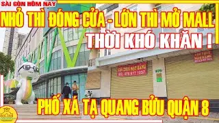THỜI KHÓ KHĂN ! "KẺ KHÓC - NGƯỜI CƯỜI" Phố BUÔN BÁN Đường Tạ Quang Bửu Q8 / Sài Gòn Hôm Nay