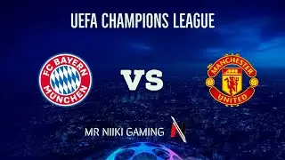 BA￼YERN MUNICH VS MANCHESTER UNITED|UEFA CHAMPIONS LEAGUE ROUND 1 ucl