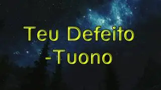 Teu Defeito - Tuono (Legendado)