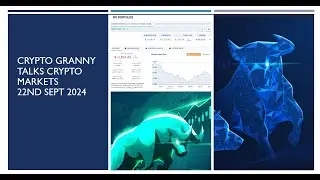 Crypto Granny talks Crypto Markets  22nd Sept 2024