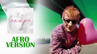 Ed Sheeran - Azizam AFROBEAT ( Afro version )