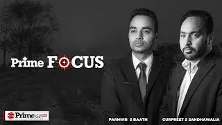 Prime Focus (2363) || Sukhbir Badal ਦੋਸ਼ੀ , ਕਈ ਹੋਰ ਫਸਣਗੇ ! , ਪਰਤਾਂ ਖੁੱਲਣੀਆਂ ਬਾਕੀ