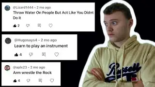 Doing what ever Top comment is in this video