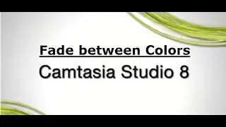 Fade Between Colors [Camtasia Studio 8]