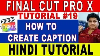FCPX Tutorial #19 | How to Create Captions | Final cut pro 10.4.10 | Hindi Tutorial | Step By Step