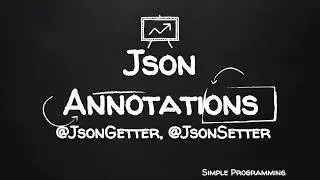 Jackson Annotations | @JsonGetter | @JsonSetter | Example | Simple Programming