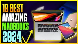Find Your Perfect Match: 10 Best Macbooks of 2024 | Smart Tech Max