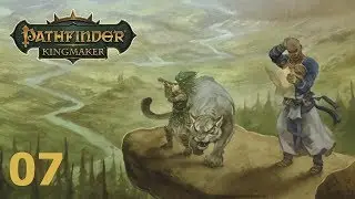 Pathfinder: Kingmaker (Beta) - Ep. 07: Make Like a Tree...