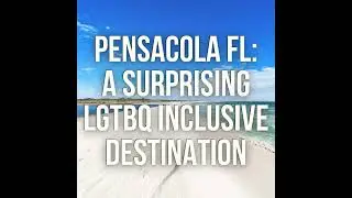 A Surprising LGBTQ Inclusive Destination: Pensacola, Florida
