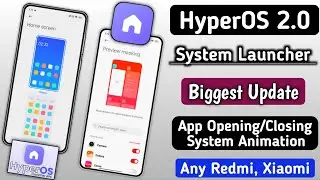 HyperOS 2.0 Biggest System Launcher Update,App Opening/Closing Animation/So Smooth Performance