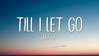 NEFFEX - TILL I LET GO (Lyrics)