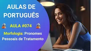 Curso Grátis de Português e Gramática do Zero - Aula 074 - Pronomes Pessoais de Tratamento