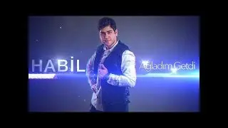 Habil - agladim getdi 2018.█ ▬█ █ ▀█▀