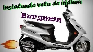 vela iridium  + troca + passo a passo + burgman 125 AN