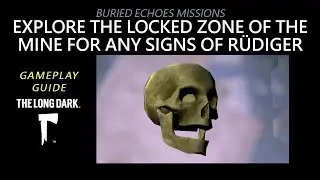 Buried Echoes: EXPLORE THE LOCKED ZONE OF THE MINE FOR ANY SIGNS OF RÜDIGER, The Long Dark
