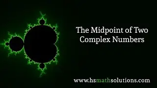 Finding the Midpoint of Two Complex Numbers in the Complex Plane