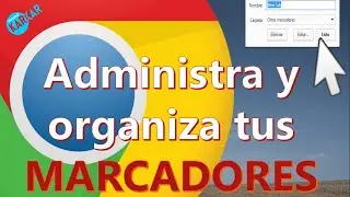 COMO ADMINISTRAR Y ORGANIZAR  TUS MARCADORES PASO A PASO