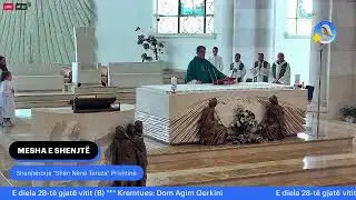 Mesha e shenjtë nga Shenjtërorja "Shën Nënë Tereza" Prishtinë *** E diela 28-të gjatë vitit (B)