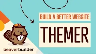 Beaver Themer Online Course (Beaver Builder Add-On Plugin)