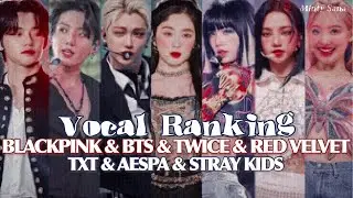 RANKING BLACKPINK & TWICE & RED VELVET & BTS & AESPA & TXT & STRAY KIDS IN VOCALS