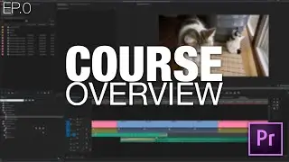 Learn to Edit Videos with Adobe Premiere Pro | EP.00 COURSE OVERVIEW