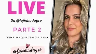Live Maquiagem dia a dia que aconteceu dia 19/05 no Instagram da minha loja @lojinhadagre - Parte 2