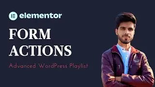 Lecture 26 | Mastering Elementor Form Actions After Submit for Increased Engagement