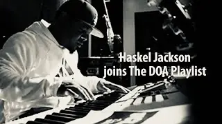 Haskel Jackson joins the DOA Playlist