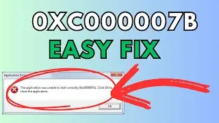 0xc00007b Error Fix - Windows 10/11 (2025 Update!)