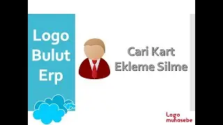 Logo Bulut Erp - Cari Ekleme ve Silme Nasıl Yapılır?