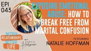 Episode 043: Exposing Emotional Abuse: How To Break Free From Marital Confusion I Natalie Hoffman