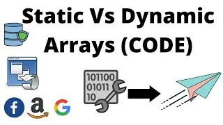 #6 Code of Static Vs Dynamic Arrays | Data Structures Easy to Advanced
