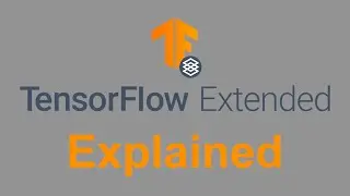 Tensorflow Extended - Explained: Introduction