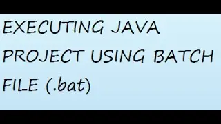 Executing java project using batch file (.bat)