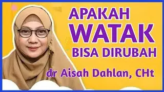 dr Aisah Dahlan CHt  -  Apakah Watak bisa di rubah Kajian Parenting bersama:  - dr Aisyah Dahlan Cht