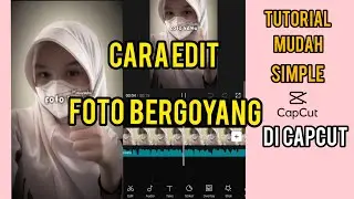 cara edit foto bergoyang di capcut | tutorial capcut