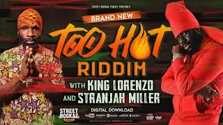 TOO HOT RIDDIM (KING LORENZO, STRANJAH MILLER) - STREET ROCKAZ 2024
