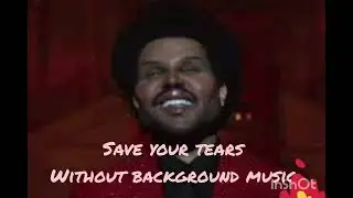 save your tears without background music #theweekndlive #theweekndsongs