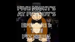 Five Nights at Freddy's Season 1 - Episode 1 - The Pizzeria (700 sub special)
