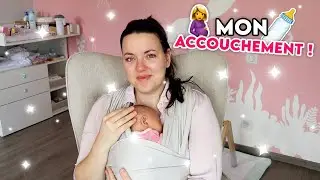 Mon ACCOUCHEMENT (de Rêve) ! 🍼​💖​