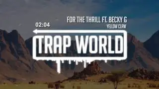 Yellow Claw - For The Thrill Ft. Becky G