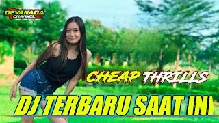 CHEAP THRILLS-SEA [ COME ON-COME ON ] THE RADIO || DJ TERBARU SAAT INI.