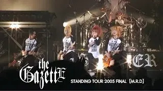 THE GAZETTE - STANDING TOUR 2005 FINAL [M.R.D] [HD]