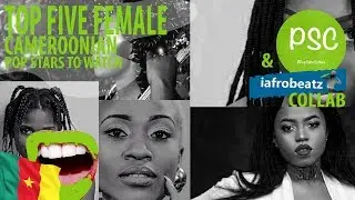 Top Five Female Cameroonian Artistes to Watch | PopSaltnCulture Collab