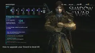 Shadow of War: How to upgrade your Sword to level 65!!